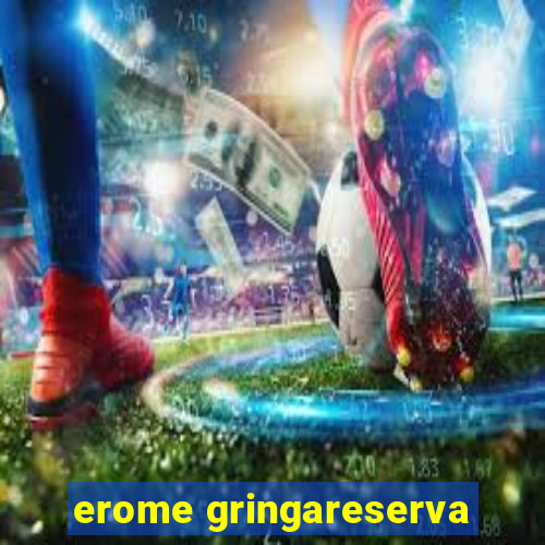 erome gringareserva